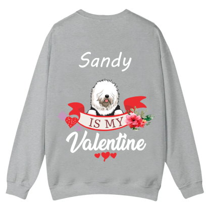 My Dog Is My Valentine Lover - Personalized Custom Unisex Casual Crewneck Sweatshirt