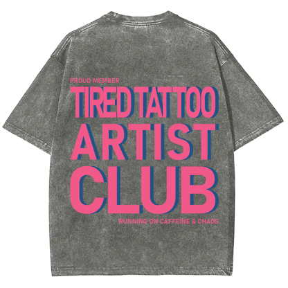 Tired Tattoo Artist Club Unisex Fit Washed T-Shirt