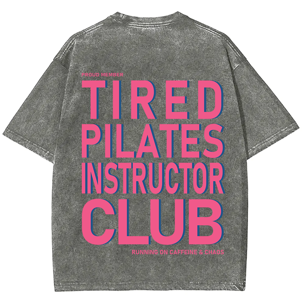 Tired Pilates Instructor Club Unisex Fit Washed T-Shirt?