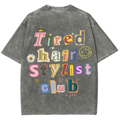 Tired Hair Stylist Club Unisex Fit Washed T-Shirt
