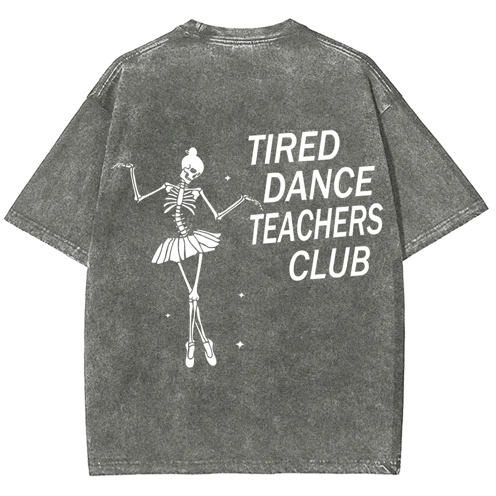 Tired Dance Teachers Club Unisex Fit Washed T-Shirt