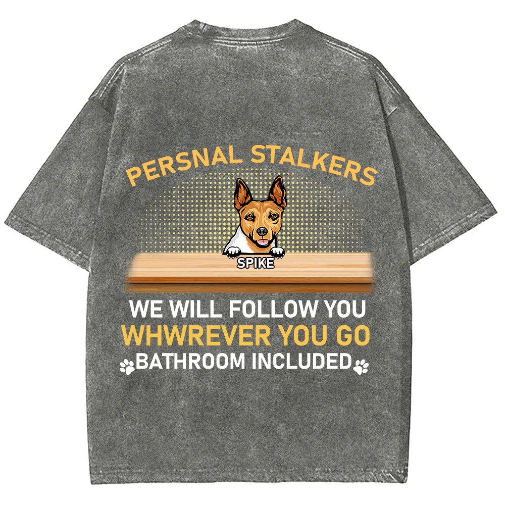 Personal Stalkers We Will Follow You Wherever You Go - Personalized Custom Unisex  Washed T-shirt