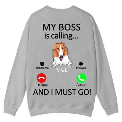 Dog Boss Calling - Personalized Custom Unisex Casual Crewneck Sweatshirt wearishow