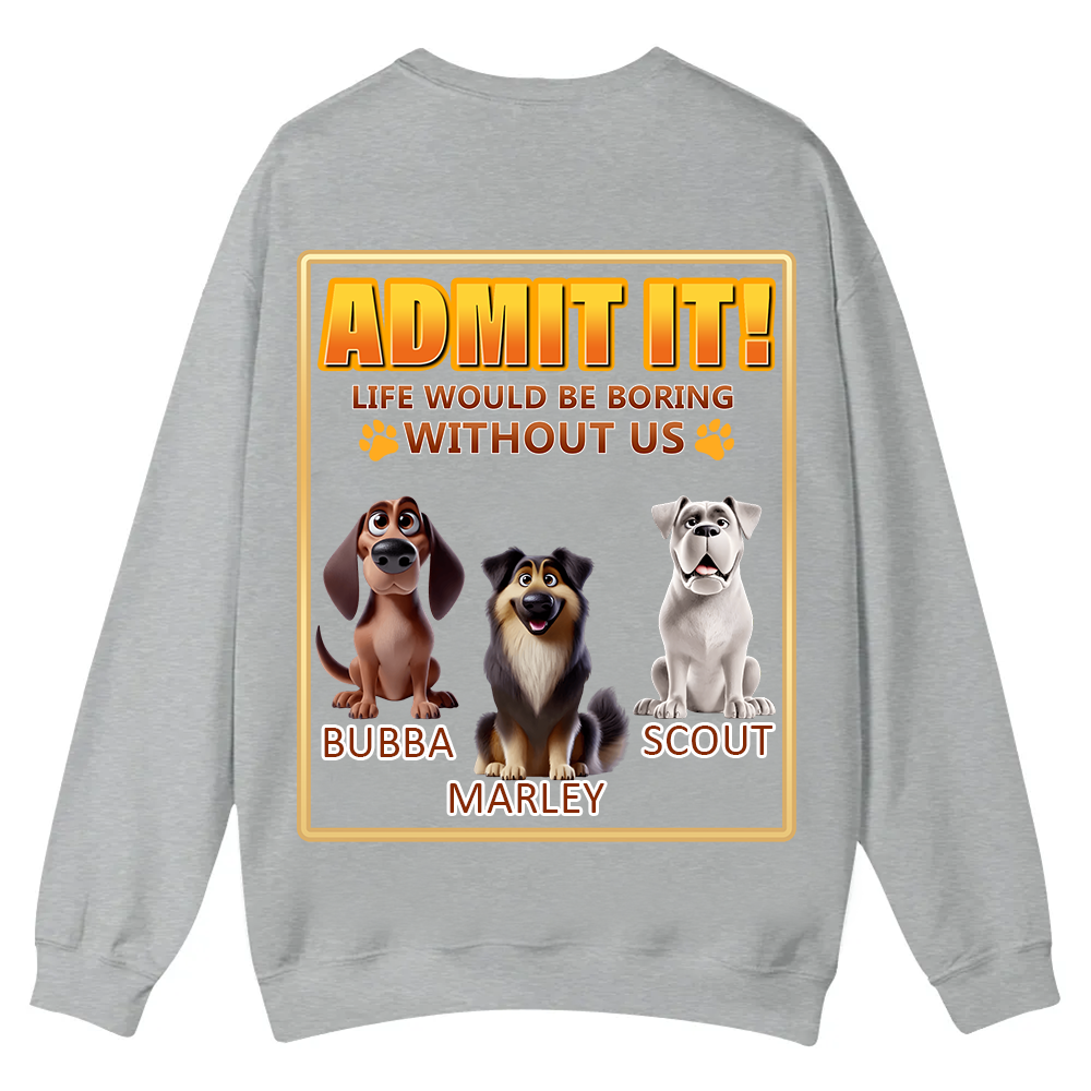 Life Would Be Boring Without Me  - Personalized Custom Unisex Casual Crewneck Sweatshirt wearishow