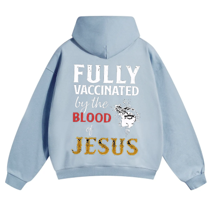 Fully Vaccinated By The Blood Of Jesus Unisex Solid Color Hoodie wearishow