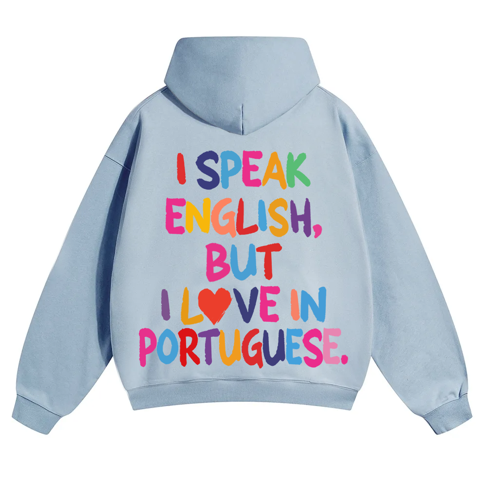 I Speak English But I Love In Portuguese Unisex Fit Color Hoodie wearishow