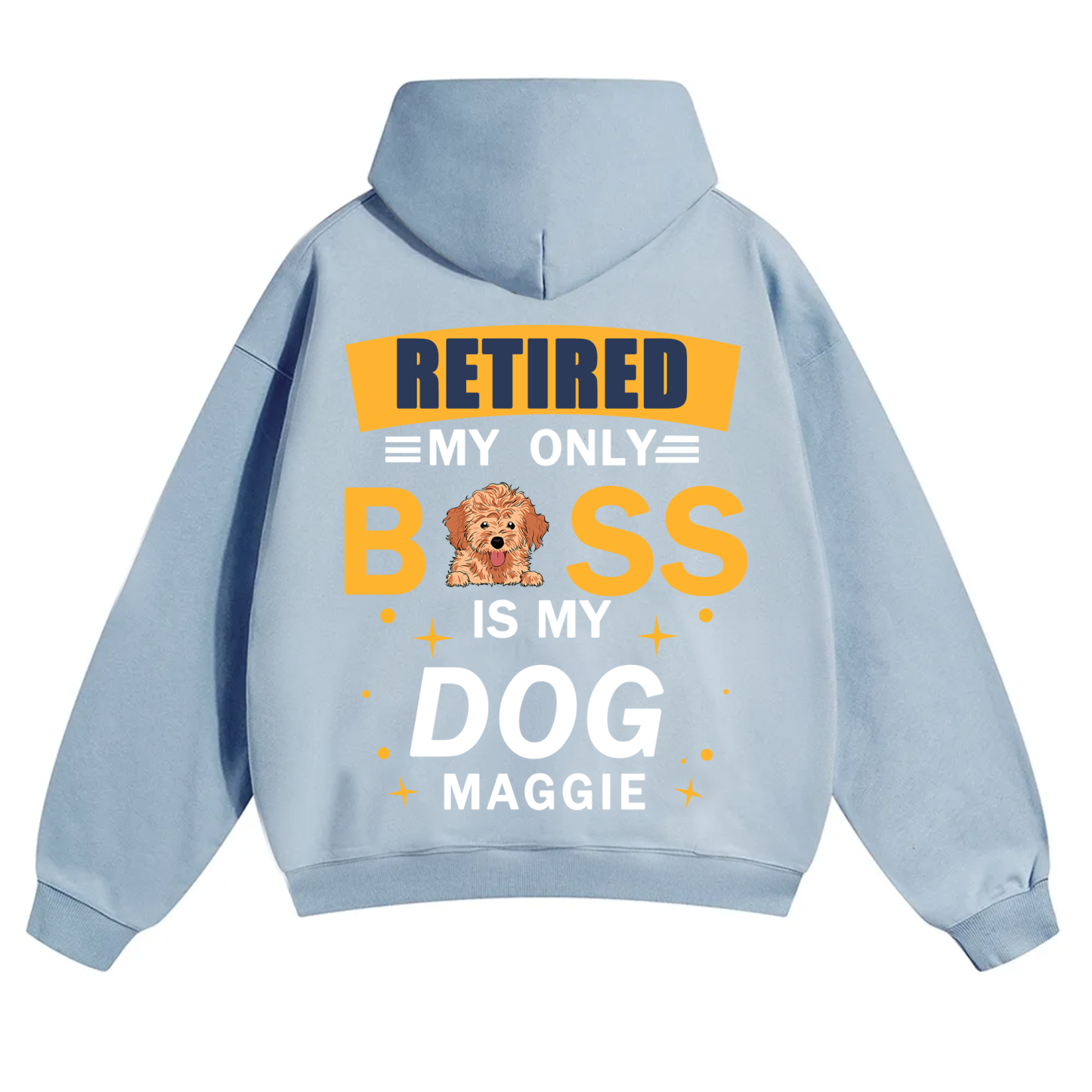 Retired My Only Boss Is My Dog - Personalized Custom Unisex Hoodie