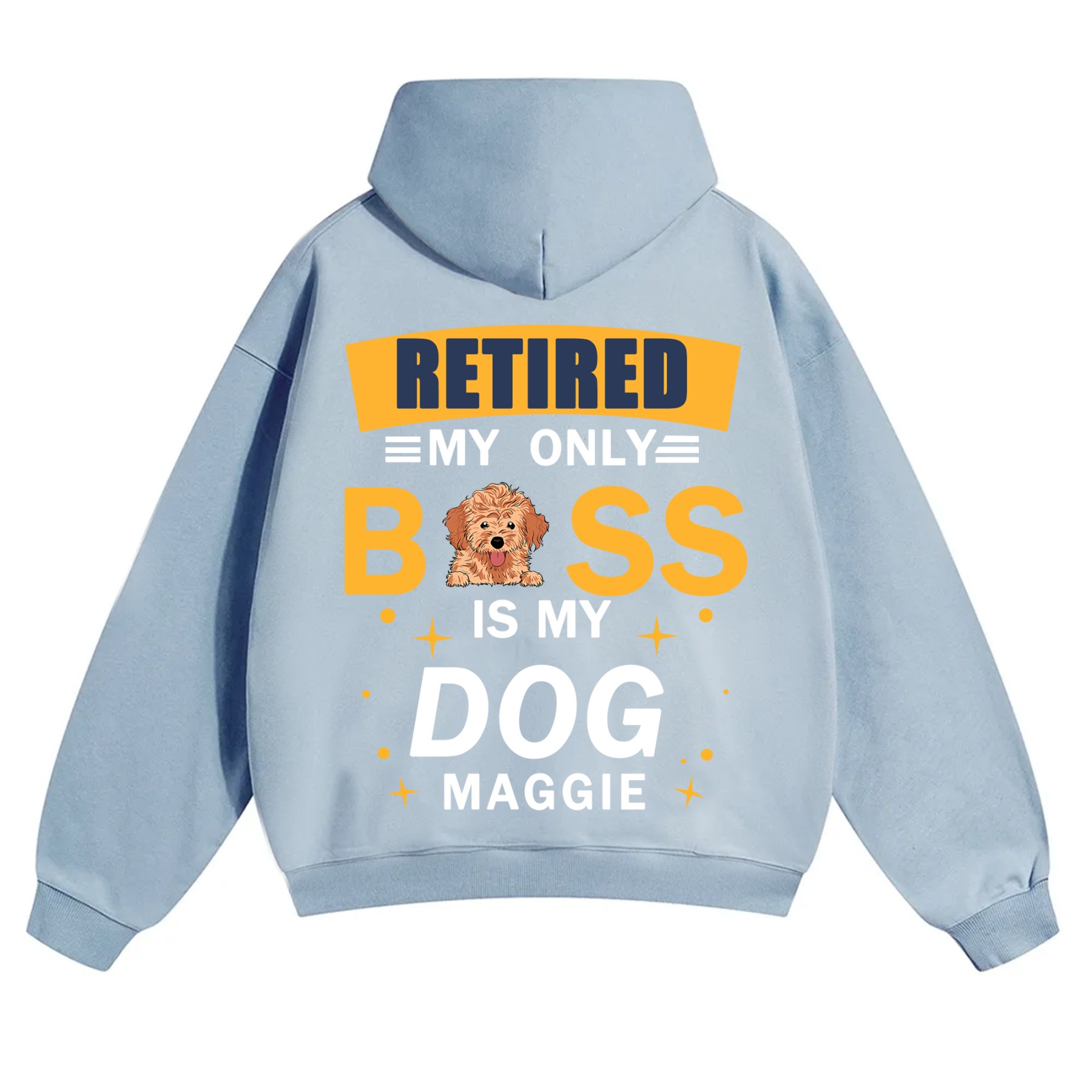 Retired My Only Boss Is My Dog - Personalized Custom Unisex Hoodie