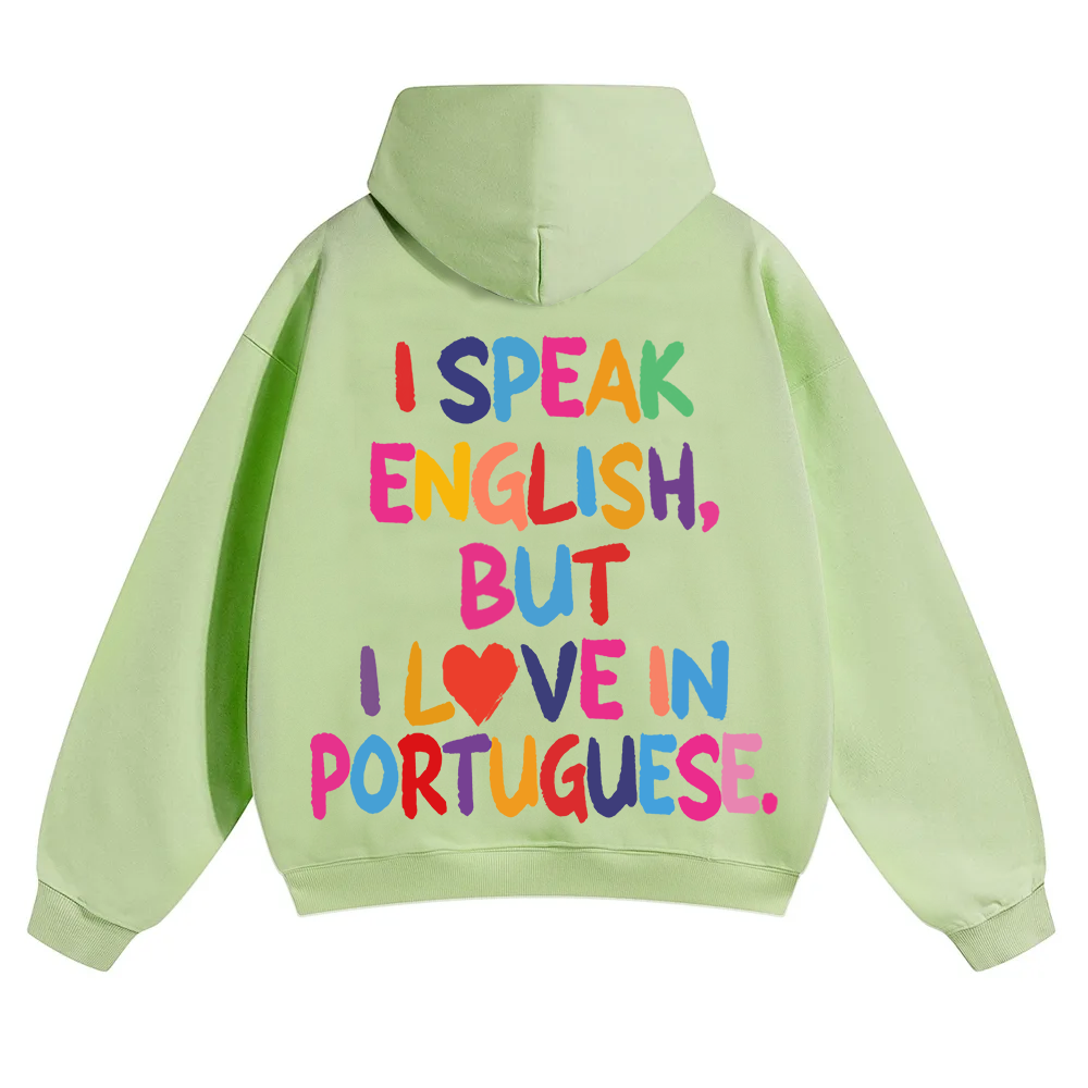 I Speak English But I Love In Portuguese Unisex Fit Color Hoodie wearishow