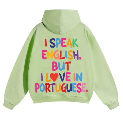 I Speak English But I Love In Portuguese Unisex Fit Color Hoodie wearishow