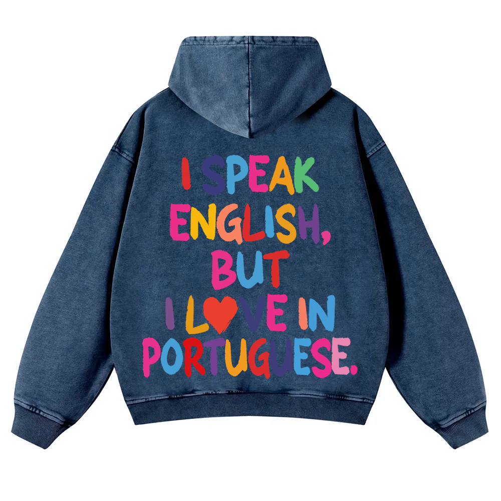I Speak English But I Love In Portuguese Unisex Fit  Washed Hoodie wearishow