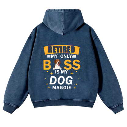 Retired My Only Boss Is My Dog - Personalized Custom Unisex Washed Hoodie