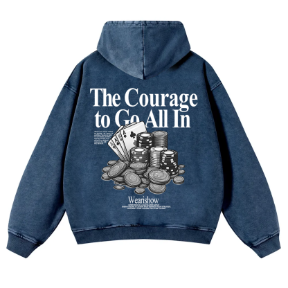 The Courage To Go All In Gamble Washed Hoodie wearishow