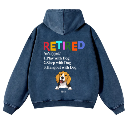 Retired,Play With Dog - Personalized Custom Unisex Washed Hoodie