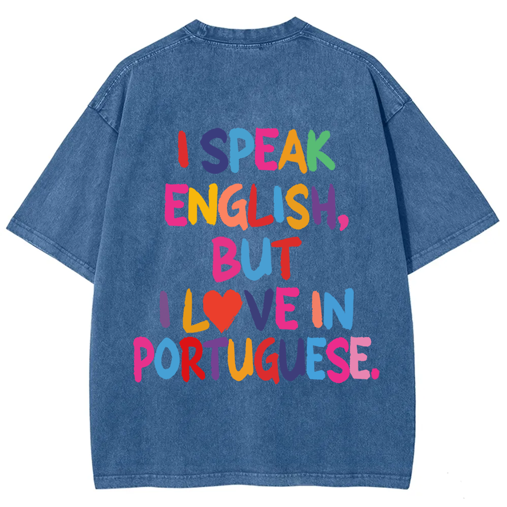 I Speak English But I Love In Portuguese Unisex Fit  Washed T-Shirt