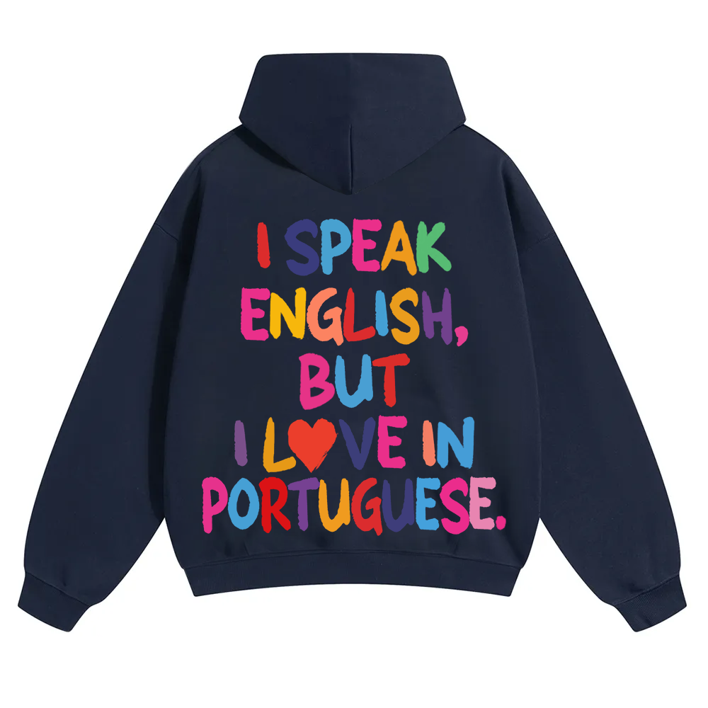 I Speak English But I Love In Portuguese Unisex Fit Color Hoodie wearishow