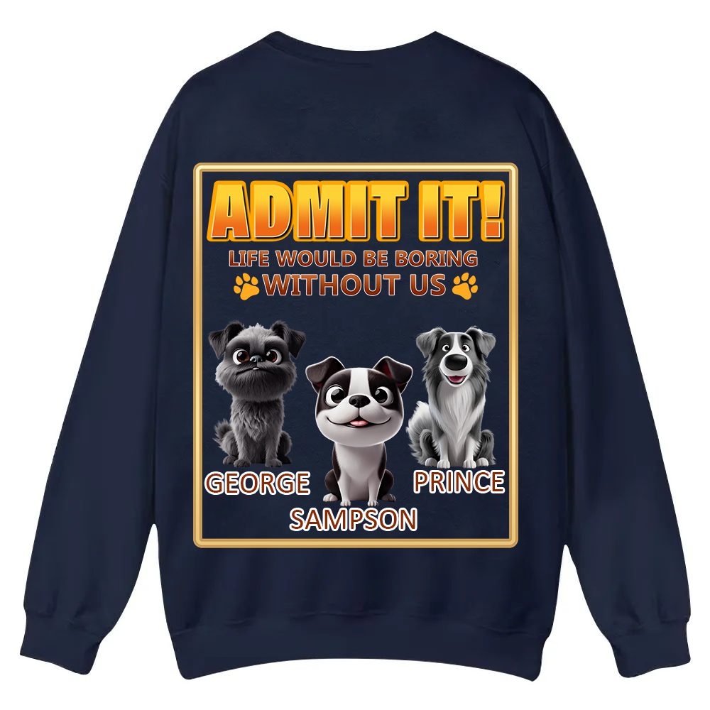 Life Would Be Boring Without Me  - Personalized Custom Unisex Casual Crewneck Sweatshirt wearishow