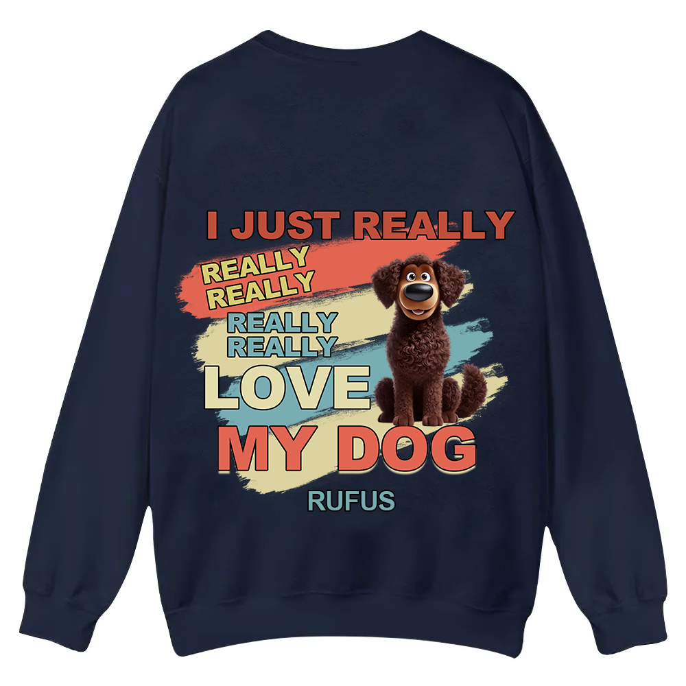 I Just Really Love My Dogs - Personalized Custom Unisex Casual Crewneck Sweatshirt wearishow