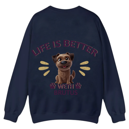 Better Life With My Dog - Personalized Custom Unisex Casual Crewneck Sweatshirt wearishow