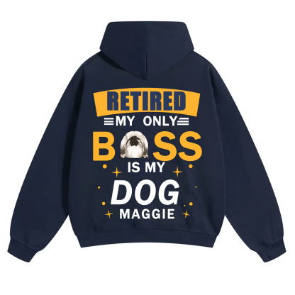Retired My Only Boss Is My Dog - Personalized Custom Unisex Hoodie