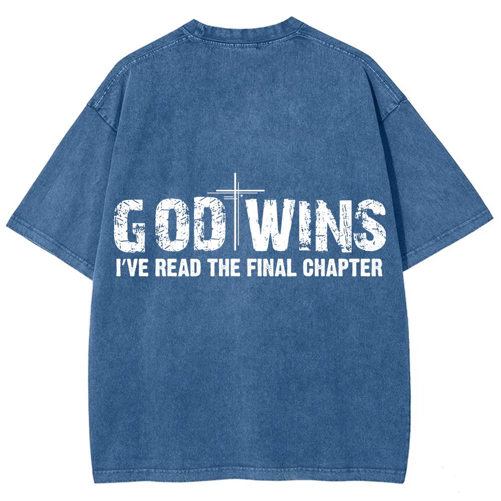 God Wins I’ve Read The Final Chapter  Unisex Fit Washed T-Shirt