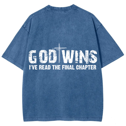 God Wins I’ve Read The Final Chapter  Unisex Fit Washed T-Shirt
