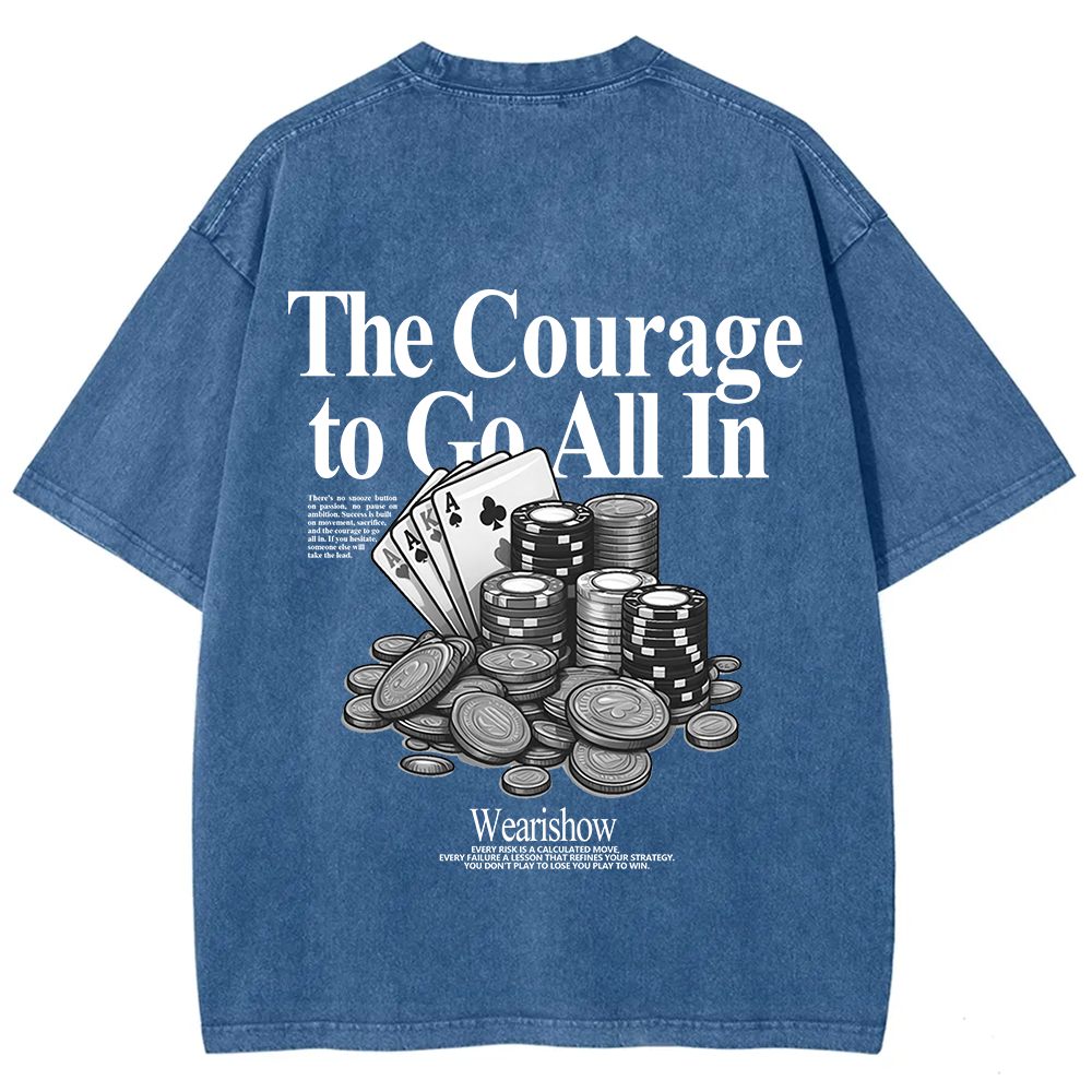 The Courage To Go All In Gamble Unisex Fit Washed T-Shirt