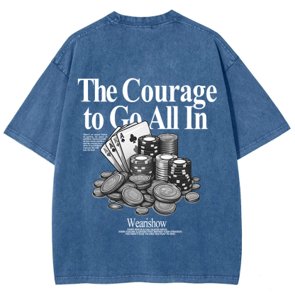 The Courage To Go All In Gamble Unisex Fit Washed T-Shirt