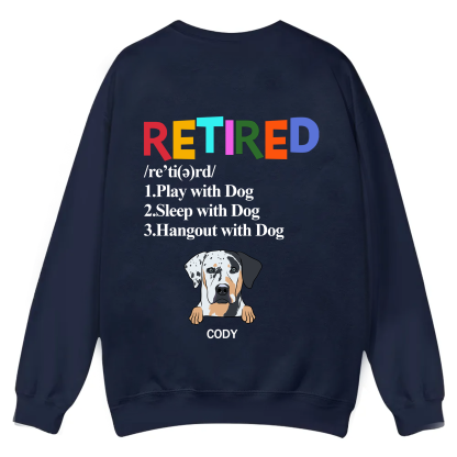 Retired,Play With Dog - Personalized Custom Unisex Casual Crewneck Sweatshirt