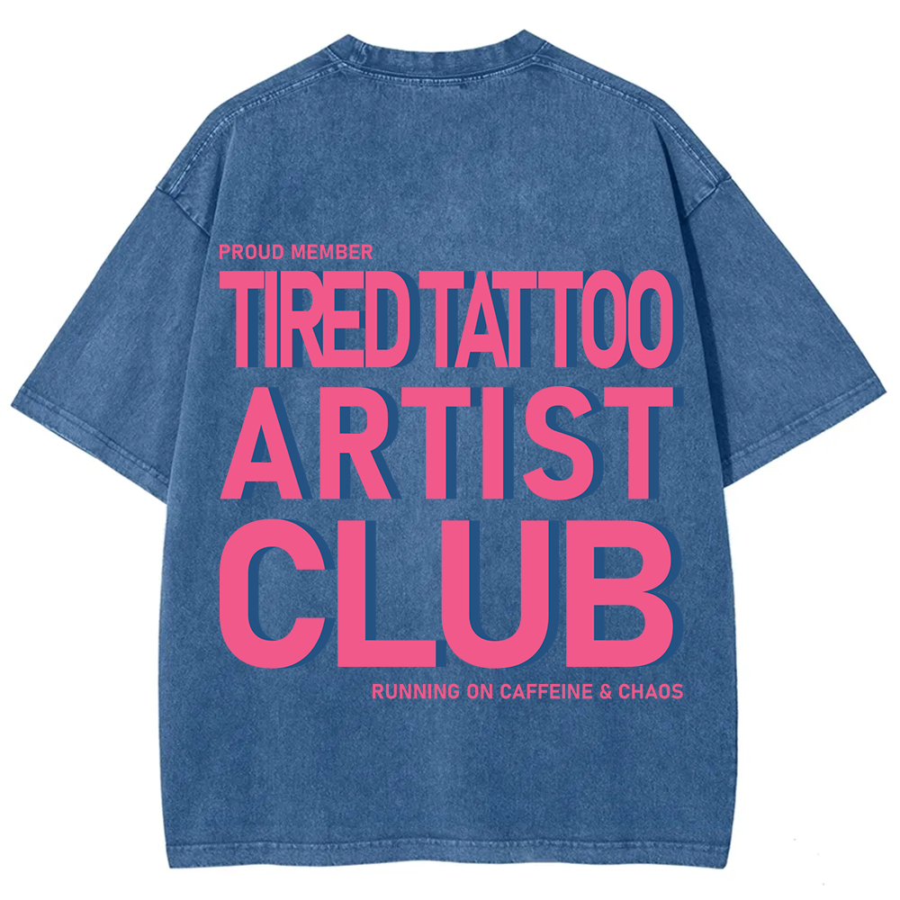 Tired Tattoo Artist Club Unisex Fit Washed T-Shirt