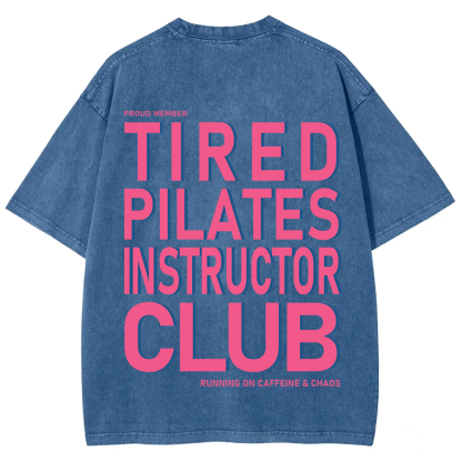 Tired Pilates Instructor Club Unisex Fit Washed T-Shirt?