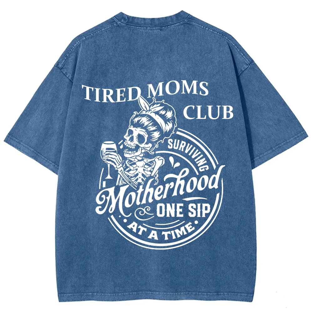 Tired Moms Club Surviving Motherhood One Sip at a Time Unisex Fit Washed T-Shirt?