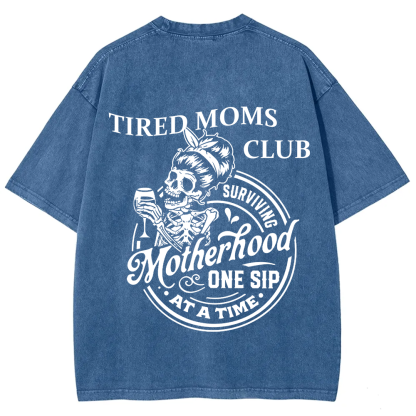 Tired Moms Club Surviving Motherhood One Sip at a Time Unisex Fit Washed T-Shirt?