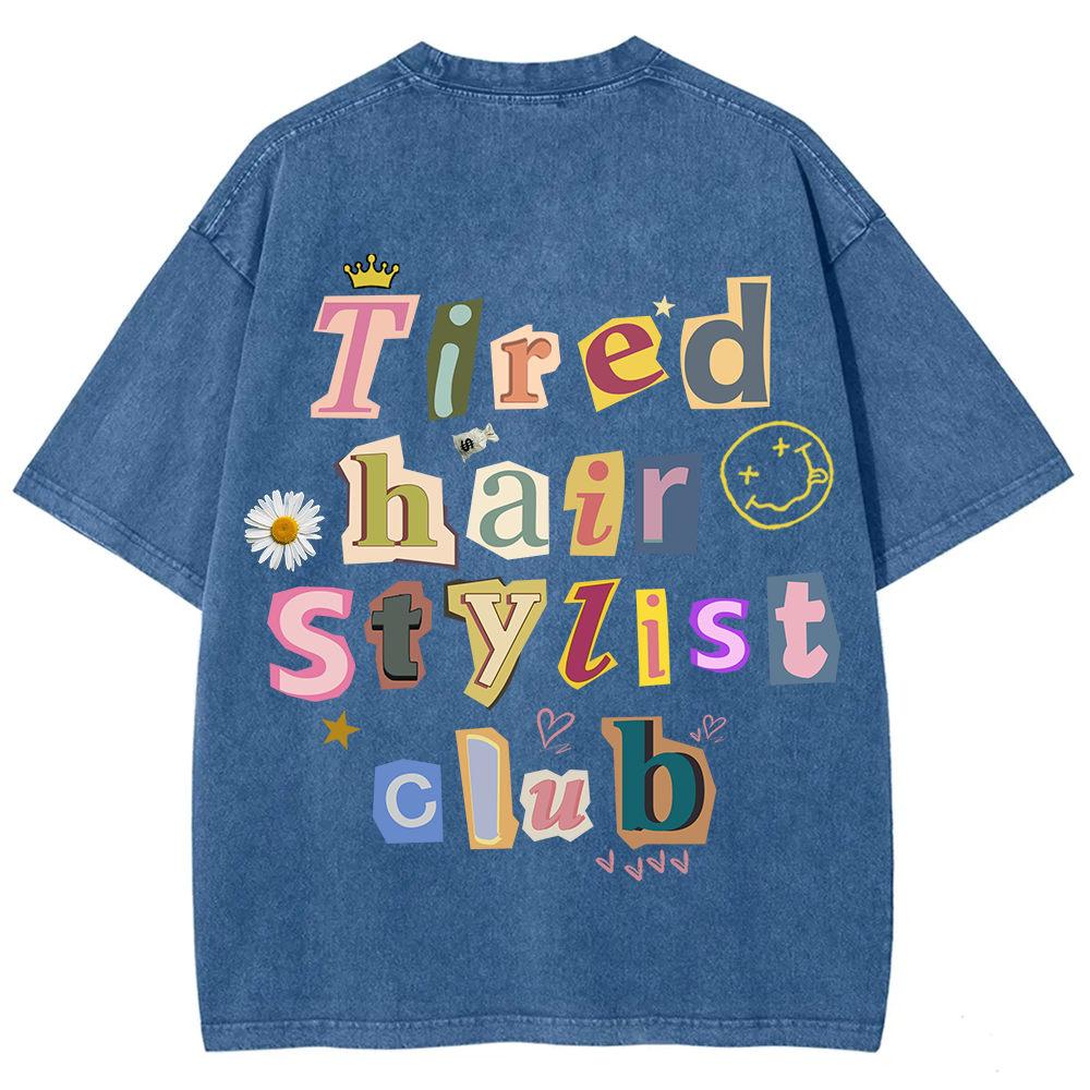 Tired Hair Stylist Club Unisex Fit Washed T-Shirt