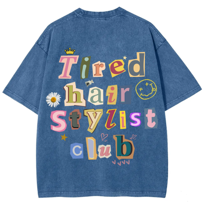 Tired Hair Stylist Club Unisex Fit Washed T-Shirt
