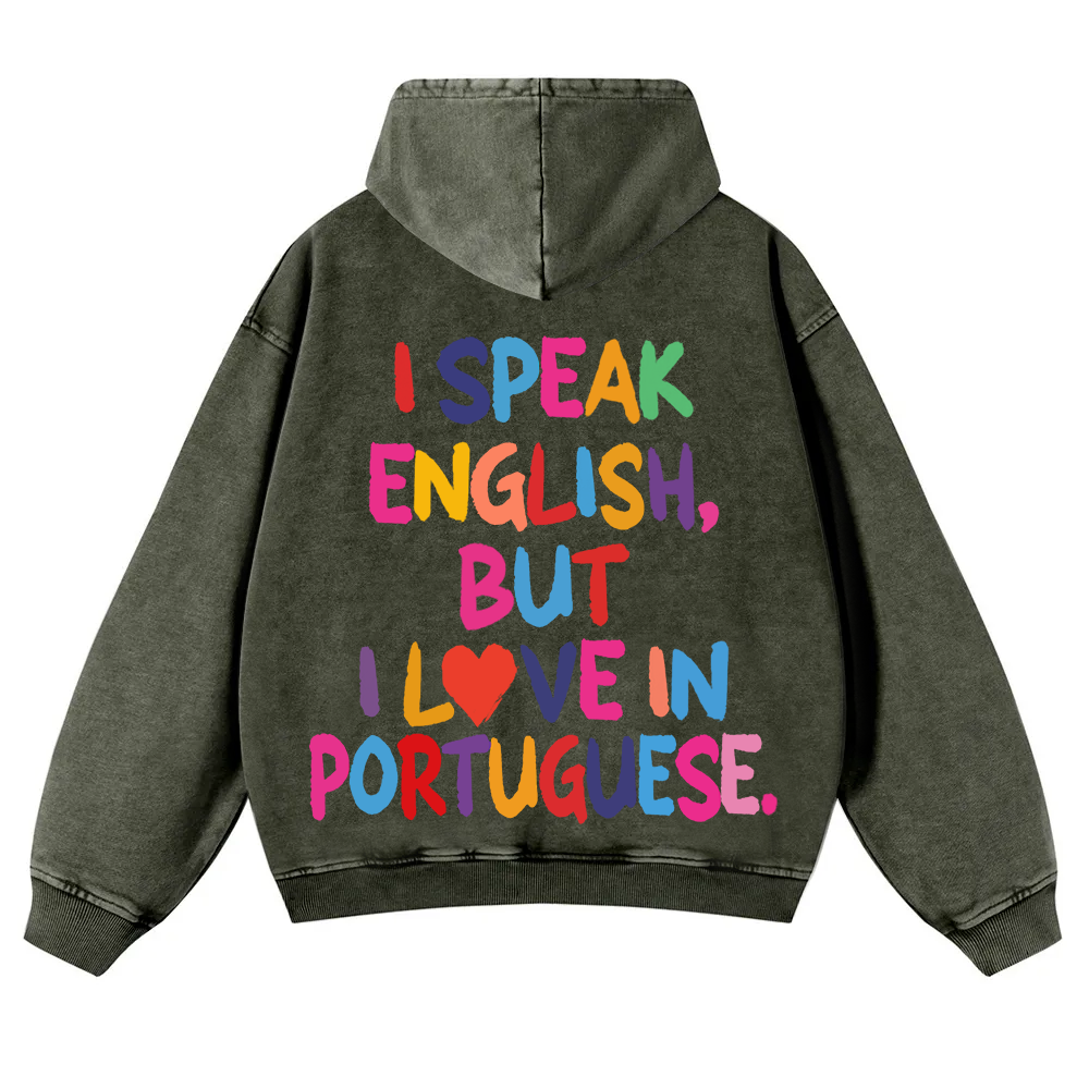 I Speak English But I Love In Portuguese Unisex Fit  Washed Hoodie wearishow