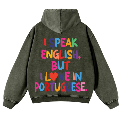 I Speak English But I Love In Portuguese Unisex Fit  Washed Hoodie wearishow