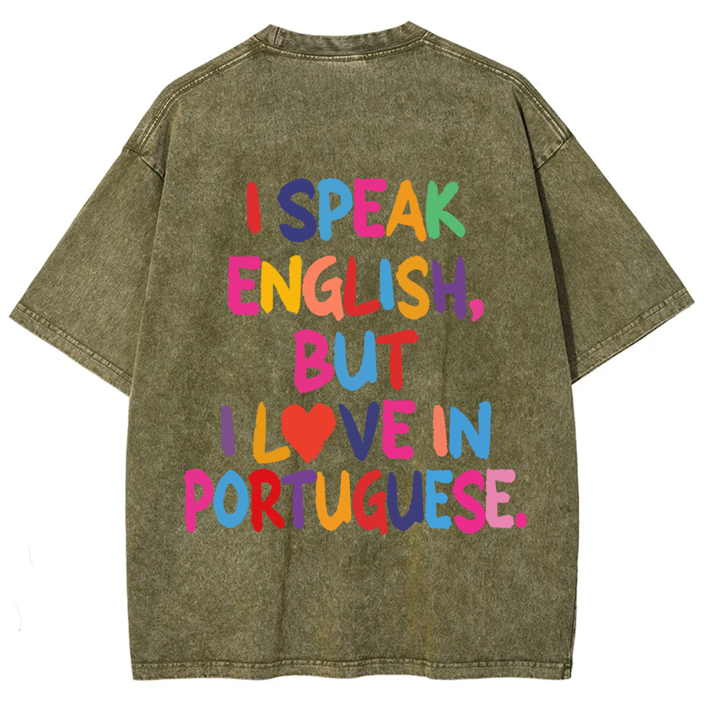 I Speak English But I Love In Portuguese Unisex Fit  Washed T-Shirt