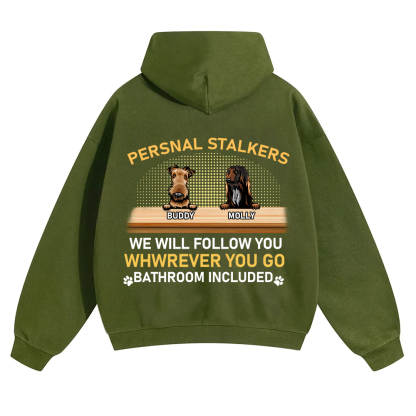Personal Stalkers We Will Follow You Wherever You Go - Personalized Custom Unisex Hoodie