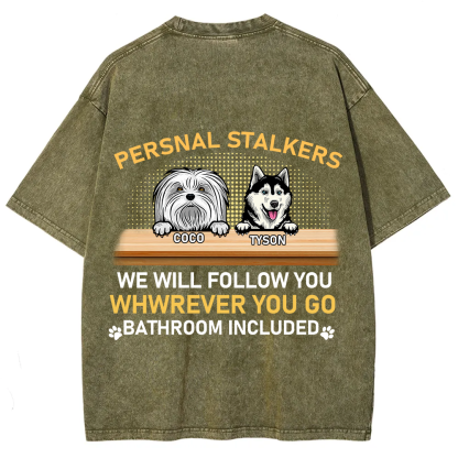 Personal Stalkers We Will Follow You Wherever You Go - Personalized Custom Unisex  Washed T-shirt