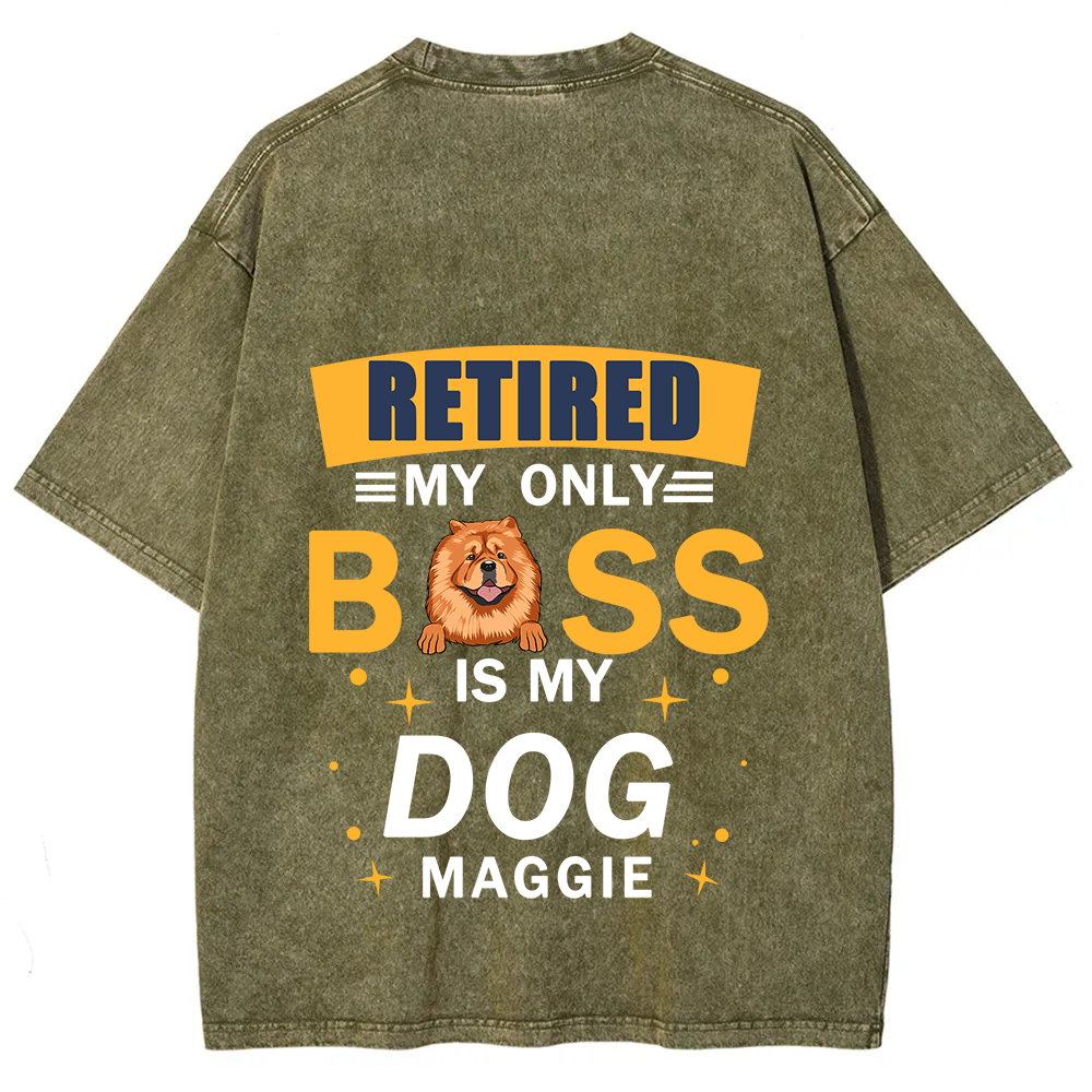 Retired My Only Boss Is My Dog - Personalized Custom Unisex Washed T-Shirt