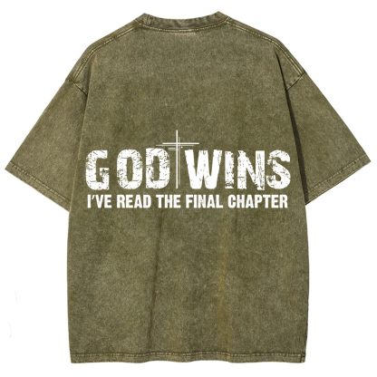 God Wins I’ve Read The Final Chapter  Unisex Fit Washed T-Shirt