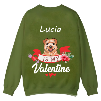 My Dog Is My Valentine Lover - Personalized Custom Unisex Casual Crewneck Sweatshirt