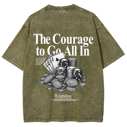 The Courage To Go All In Gamble Unisex Fit Washed T-Shirt