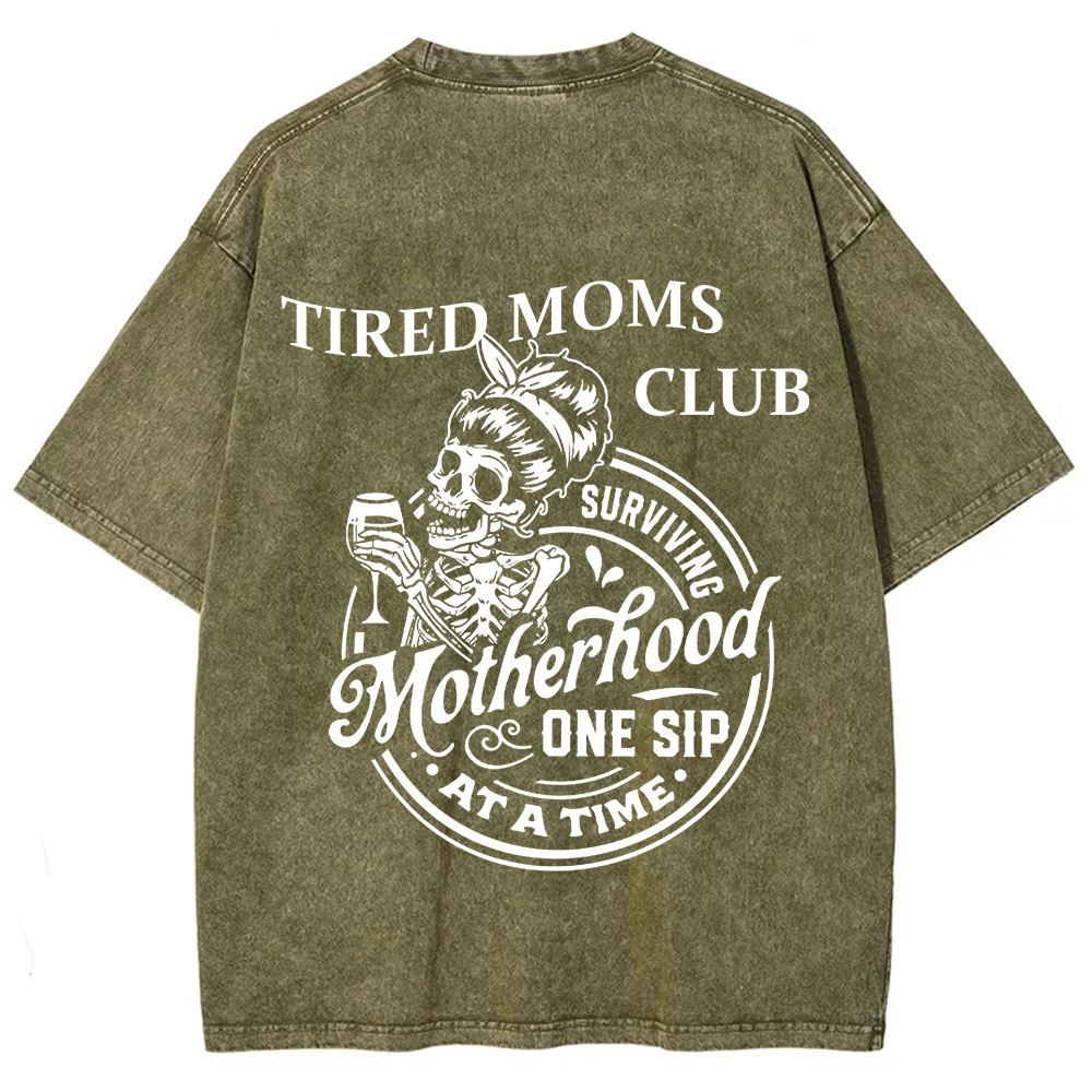 Tired Moms Club Surviving Motherhood One Sip at a Time Unisex Fit Washed T-Shirt?