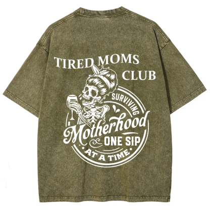 Tired Moms Club Surviving Motherhood One Sip at a Time Unisex Fit Washed T-Shirt?