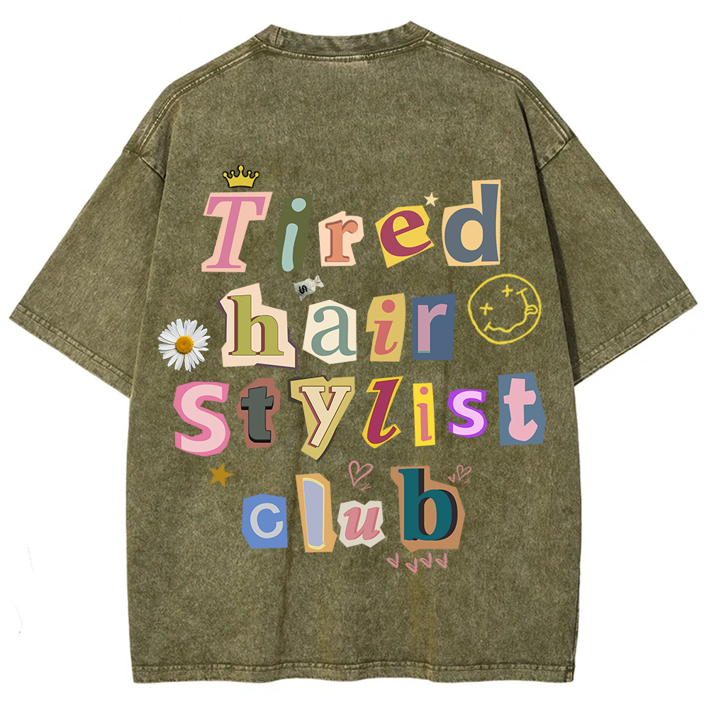 Tired Hair Stylist Club Unisex Fit Washed T-Shirt