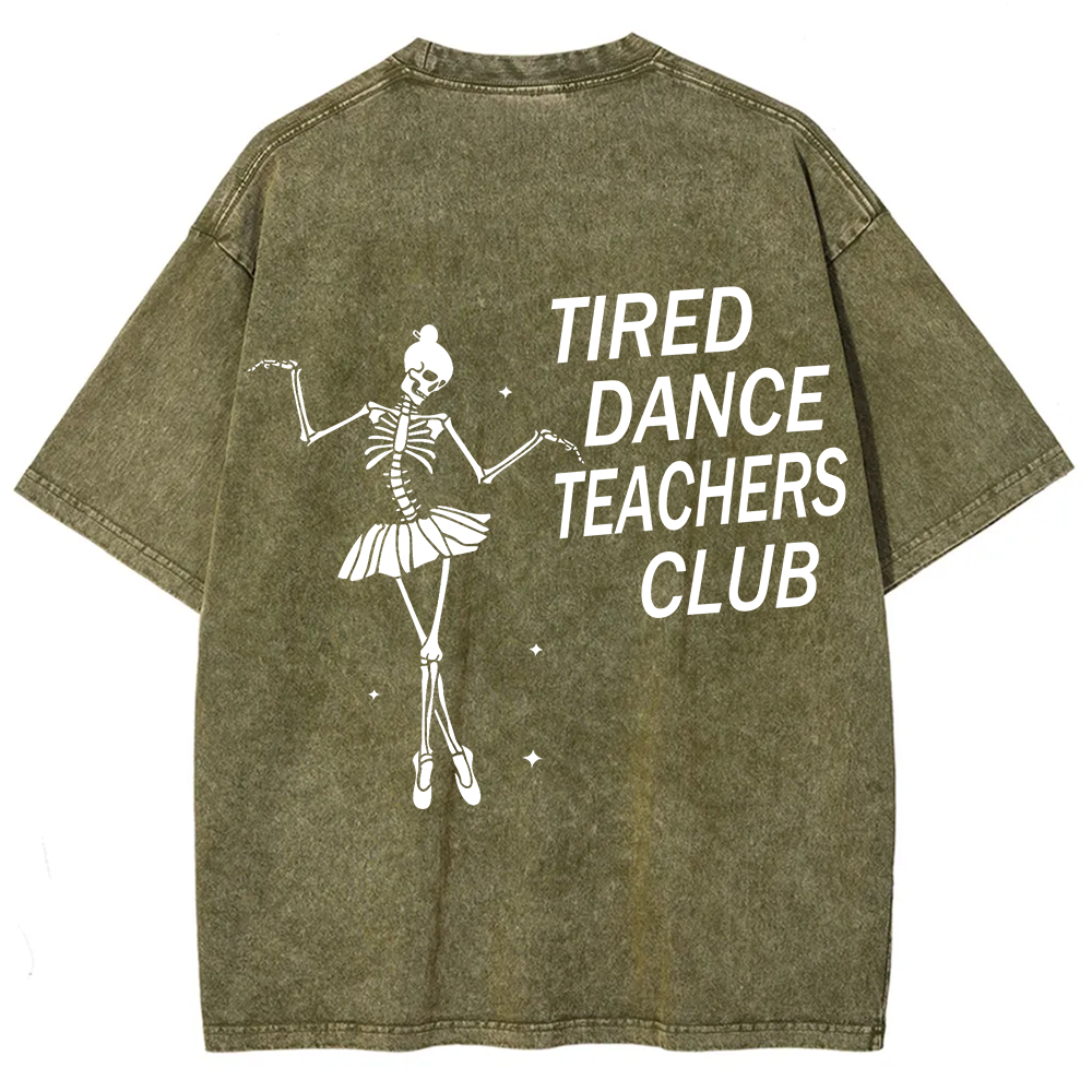 Tired Dance Teachers Club Unisex Fit Washed T-Shirt