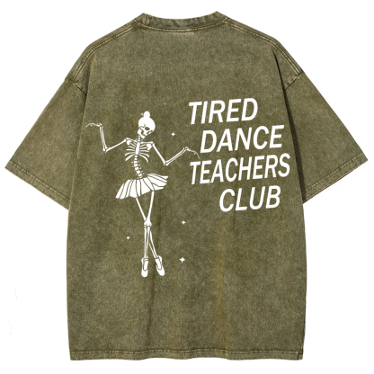 Tired Dance Teachers Club Unisex Fit Washed T-Shirt