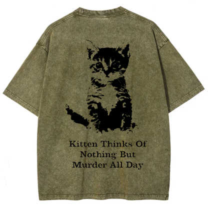 Kitten Thinks Of Nothing But Murder All Day Washed t-Shirt
